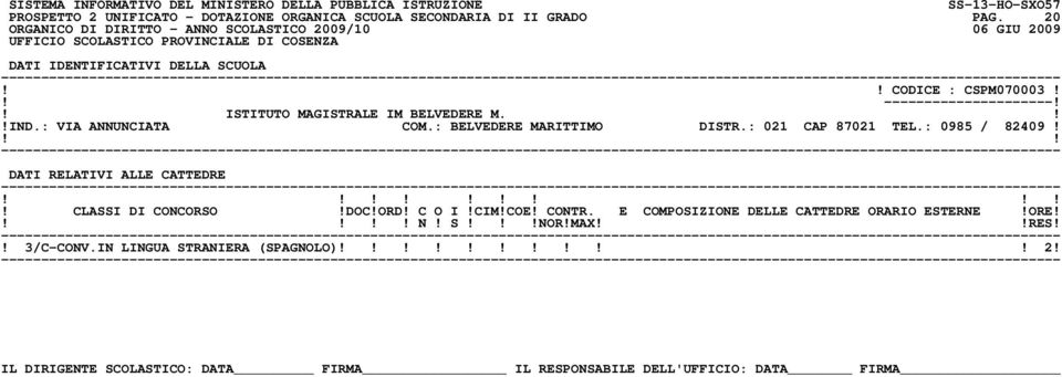 : VIA ANNUNCIATA COM.: BELVEDERE MARITTIMO DISTR.: 021 CAP 87021 TEL.