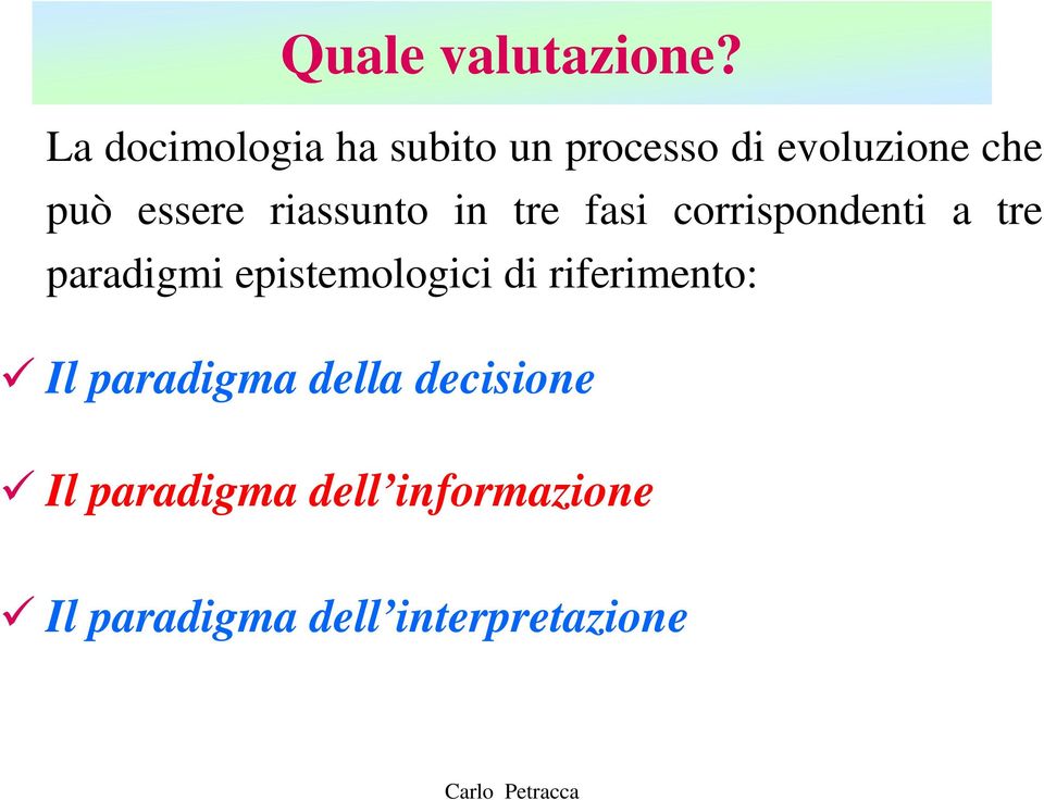 riassunto in tre fasi corrispondenti a tre paradigmi