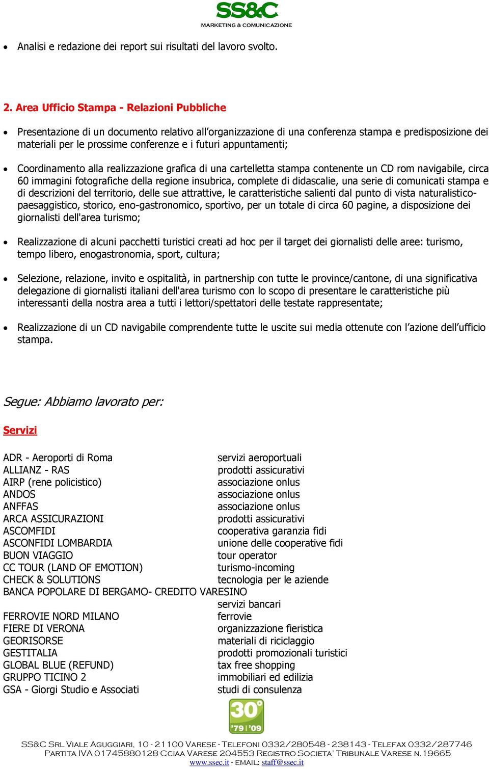 appuntamenti; Coordinamento alla realizzazione grafica di una cartelletta stampa contenente un CD rom navigabile, circa 60 immagini fotografiche della regione insubrica, complete di didascalie, una