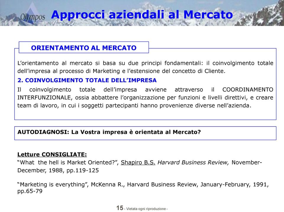 COINVOLGIMENTO TOTALE DELL IMPRESA Il coinvolgimento totale dell impresa avviene attraverso il COORDINAMENTO INTERFUNZIONALE, ossia abbattere l organizzazione per funzioni e livelli direttivi, e