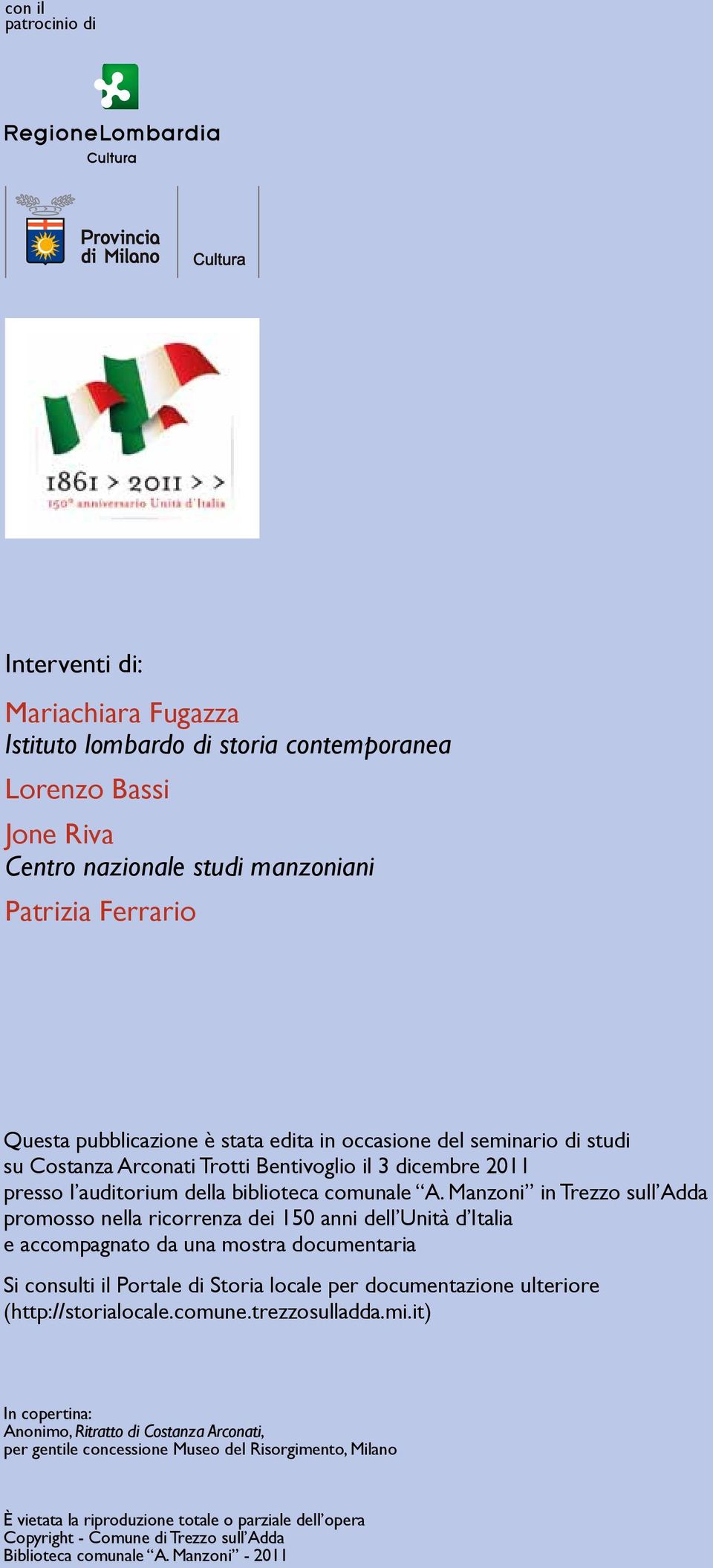 Manzoni in Trezzo sull Adda promosso nella ricorrenza dei 150 anni dell Unità d Italia e accompagnato da una mostra documentaria Si consulti il Portale di Storia locale per documentazione ulteriore