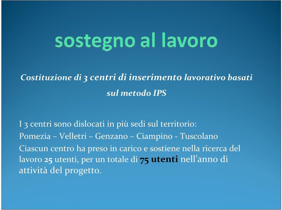 Ciampino Tuscolano Ciascun centro ha preso in carico e sostiene nella ricerca