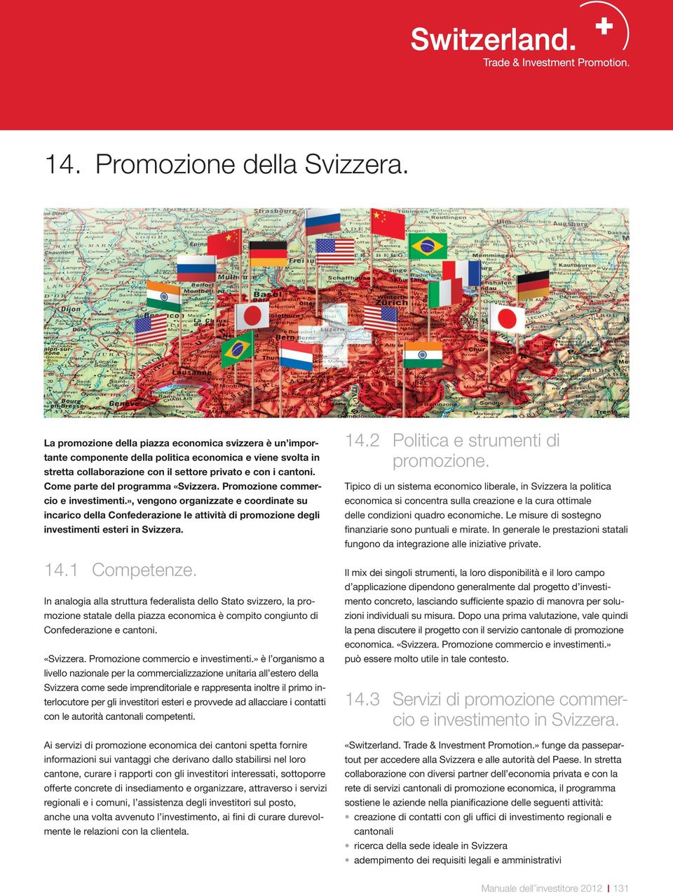 Come parte del programma «Svizzera. Promozione commercio e investimenti.