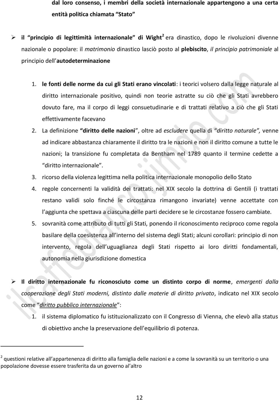 le fnti delle nrme da cui gli Stati eran vinclati: i terici vlser dalla legge naturale al diritt internazinale psitiv, quindi nn terie astratte su ciò che gli Stati avrebber dvut fare, ma il crp di