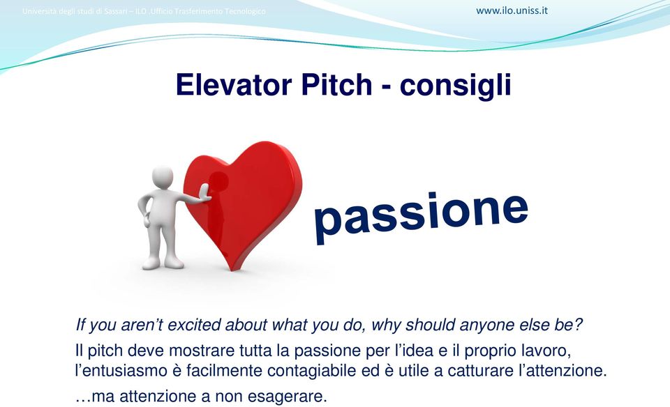 Il pitch deve mostrare tutta la passione per l idea e il proprio