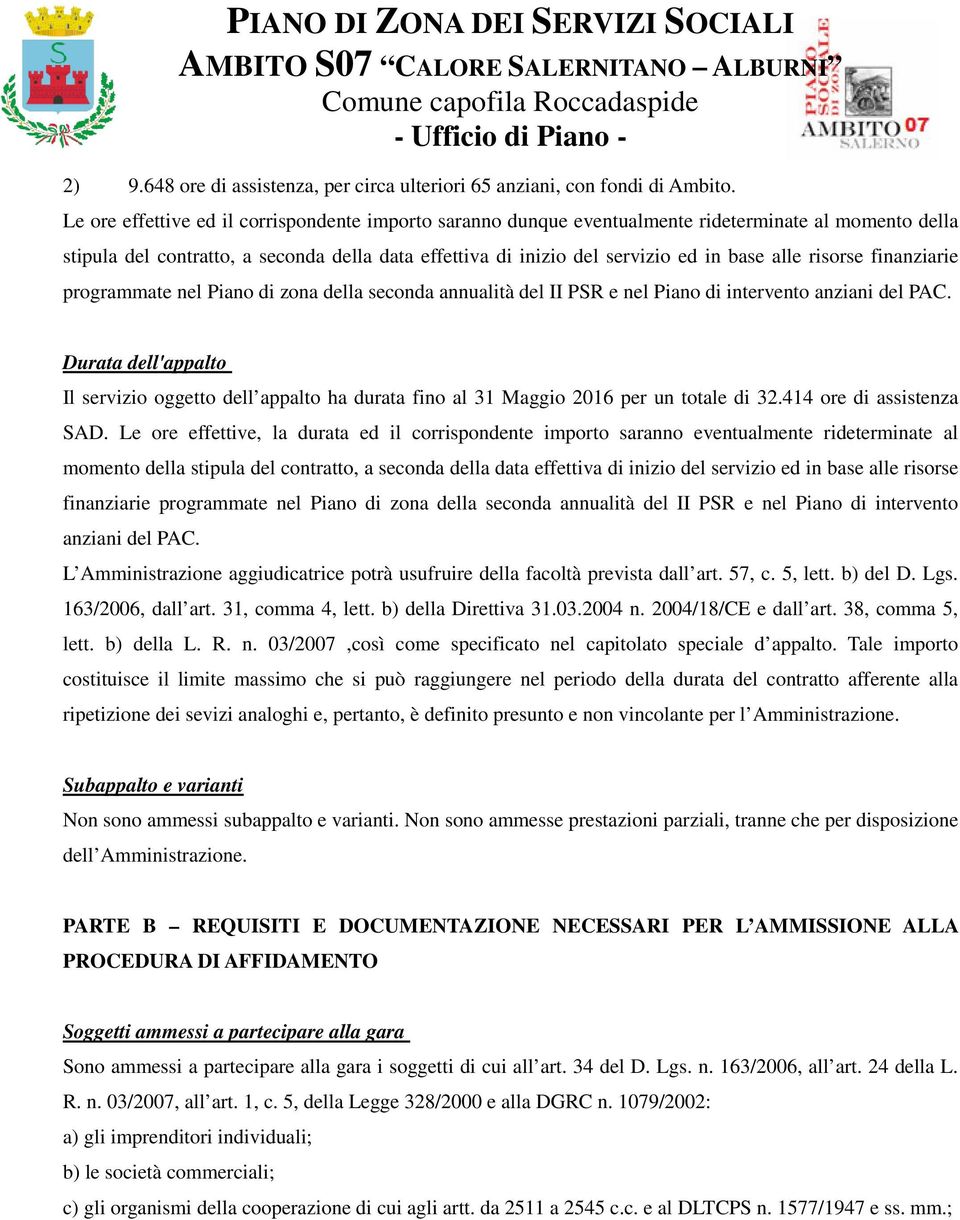 risorse finanziarie programmate nel Piano di zona della seconda annualità del II PSR e nel Piano di intervento anziani del PAC.