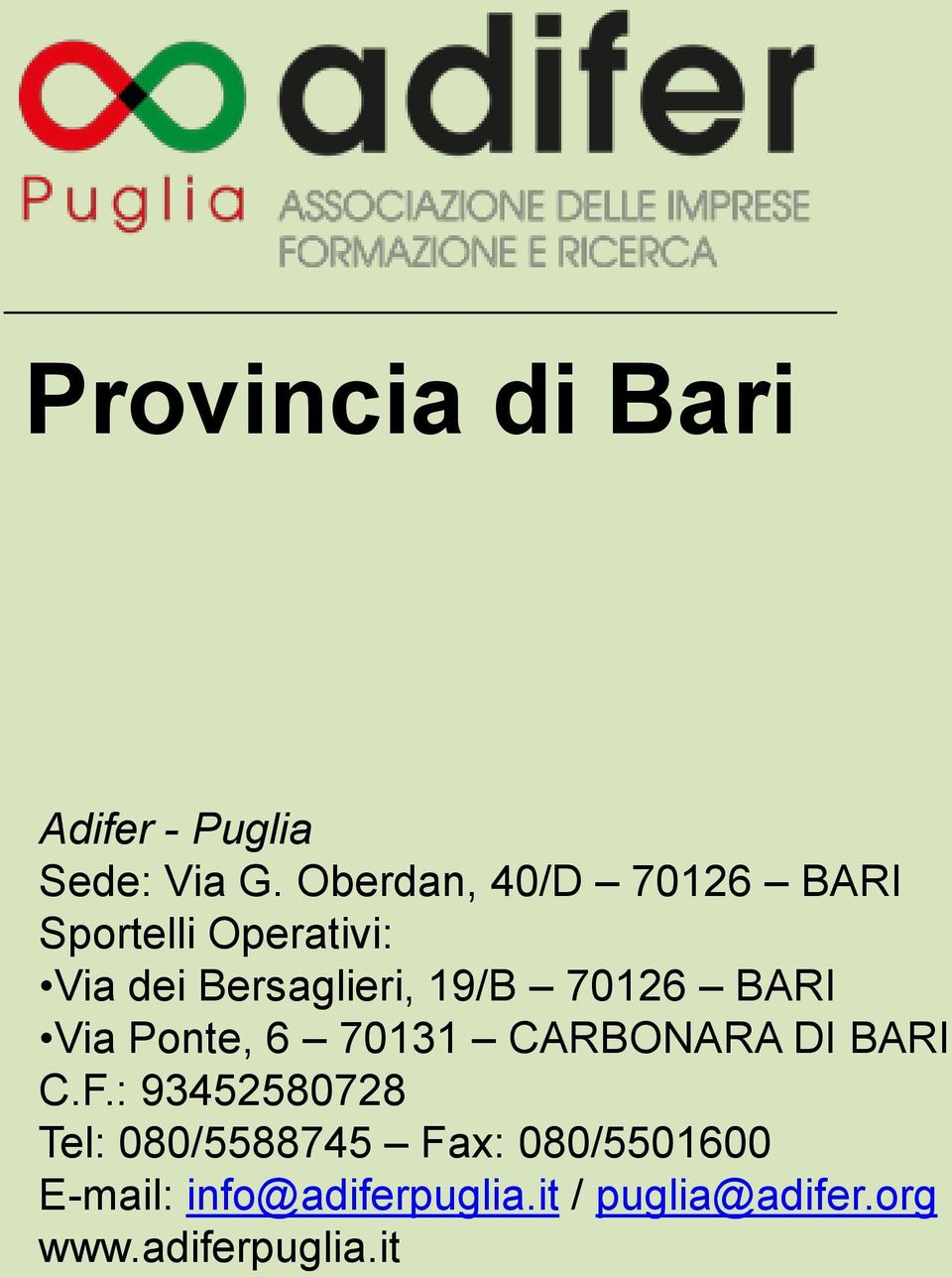 70126 BARI Via Ponte, 6 70131 CARBONARA DI BARI C.F.