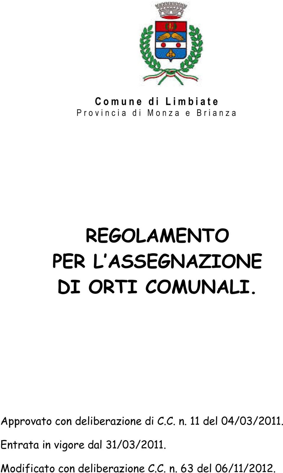 Approvato con deliberazione di C.C. n. 11 del 04/03/2011.