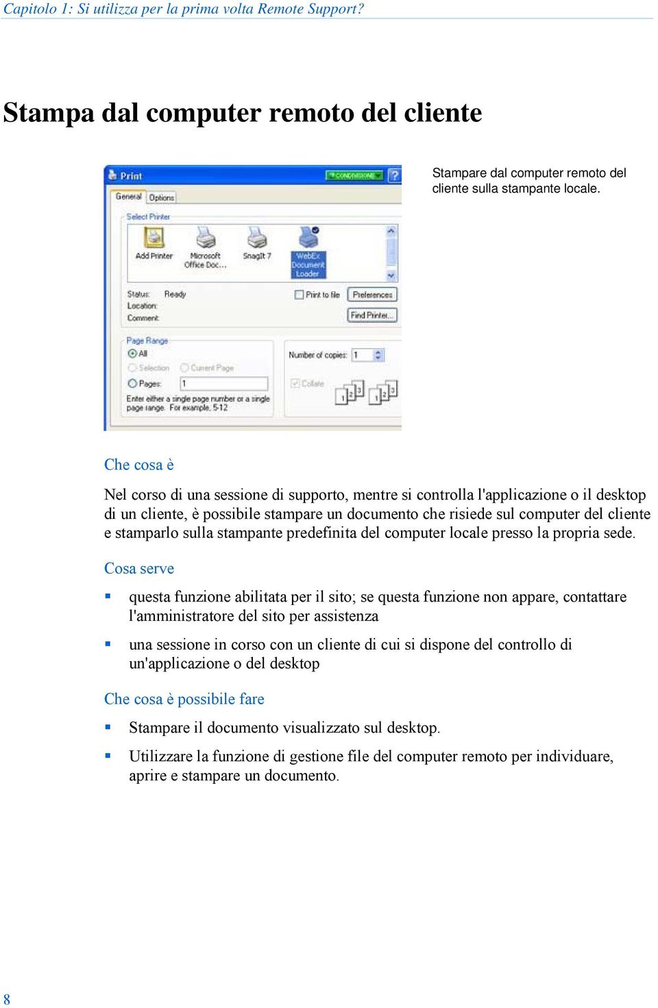 sulla stampante predefinita del computer locale presso la propria sede.