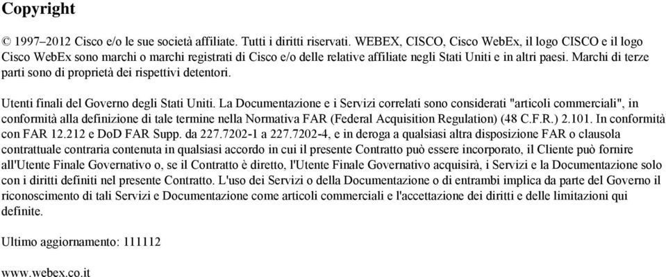 Marchi di terze parti sono di proprietà dei rispettivi detentori. Utenti finali del Governo degli Stati Uniti.