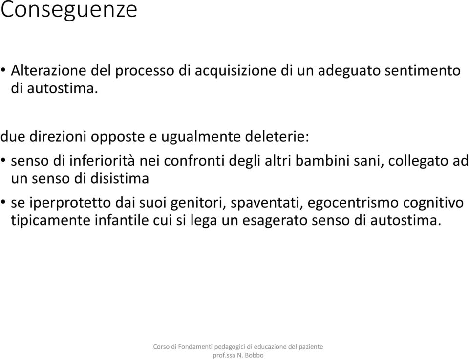 bambini sani, collegato ad un senso di disistima se iperprotetto dai suoi genitori,