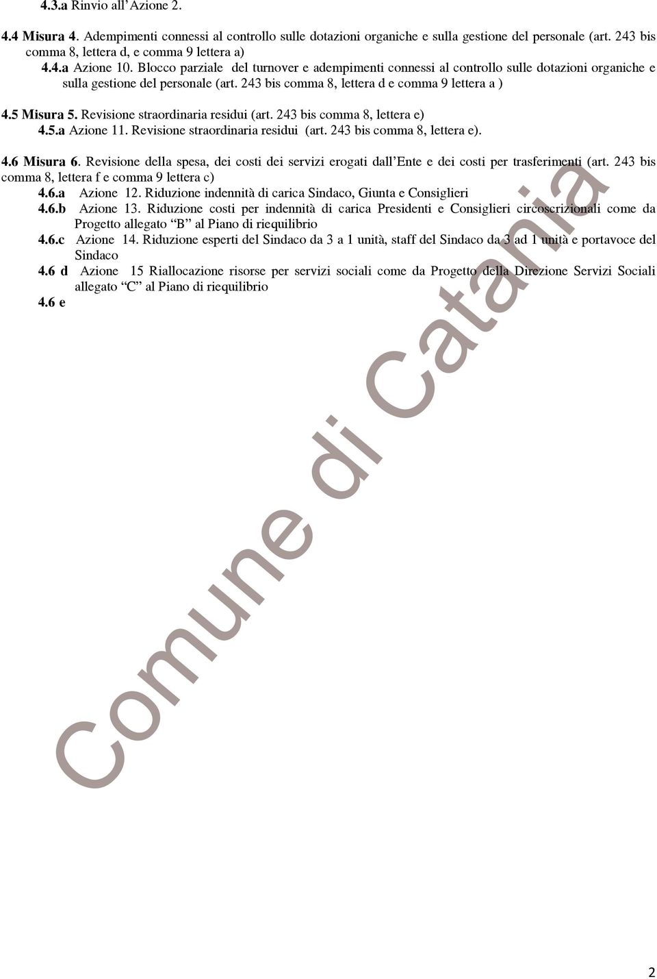 Revisione straordinaria residui (art. 243 bis comma 8, lettera e) 4.5.a Azione 11. Revisione straordinaria residui (art. 243 bis comma 8, lettera e). 4.6 Misura 6.