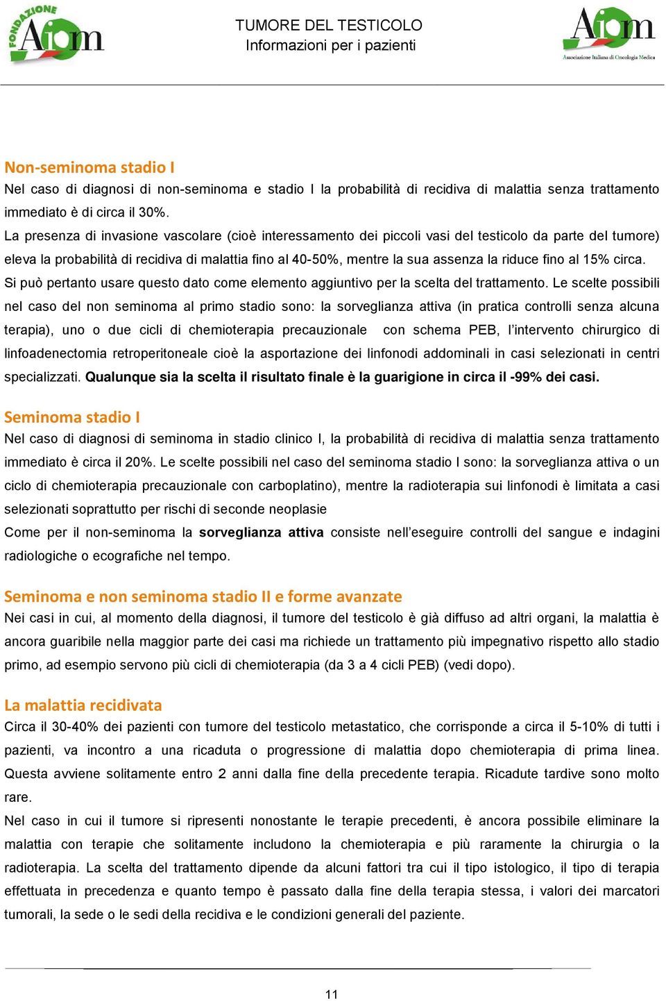 riduce fino al 15% circa. Si può pertanto usare questo dato come elemento aggiuntivo per la scelta del trattamento.