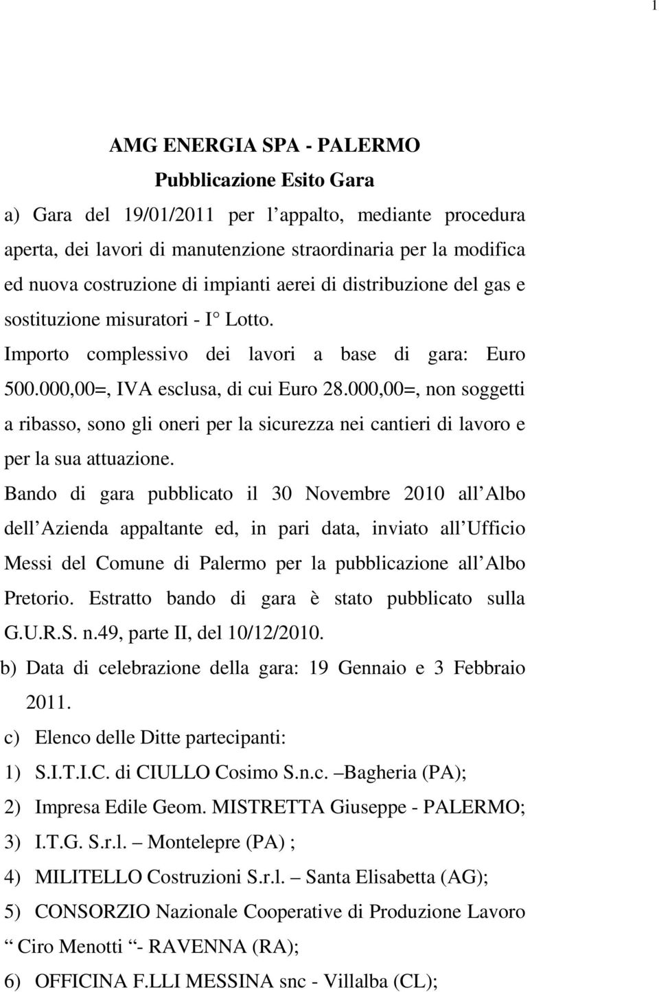 000,00=, non soggetti a ribasso, sono gli oneri per la sicurezza nei cantieri di lavoro e per la sua attuazione.