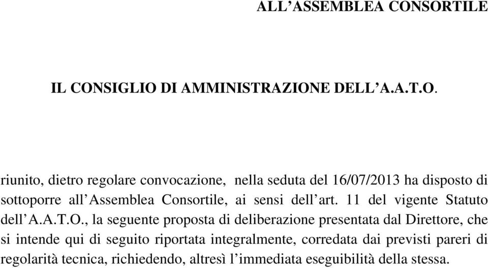 16/07/2013 ha disposto di sottoporre all Assemblea Consortile, ai sensi dell art. 11 del vigente Statuto dell A.A.T.O.