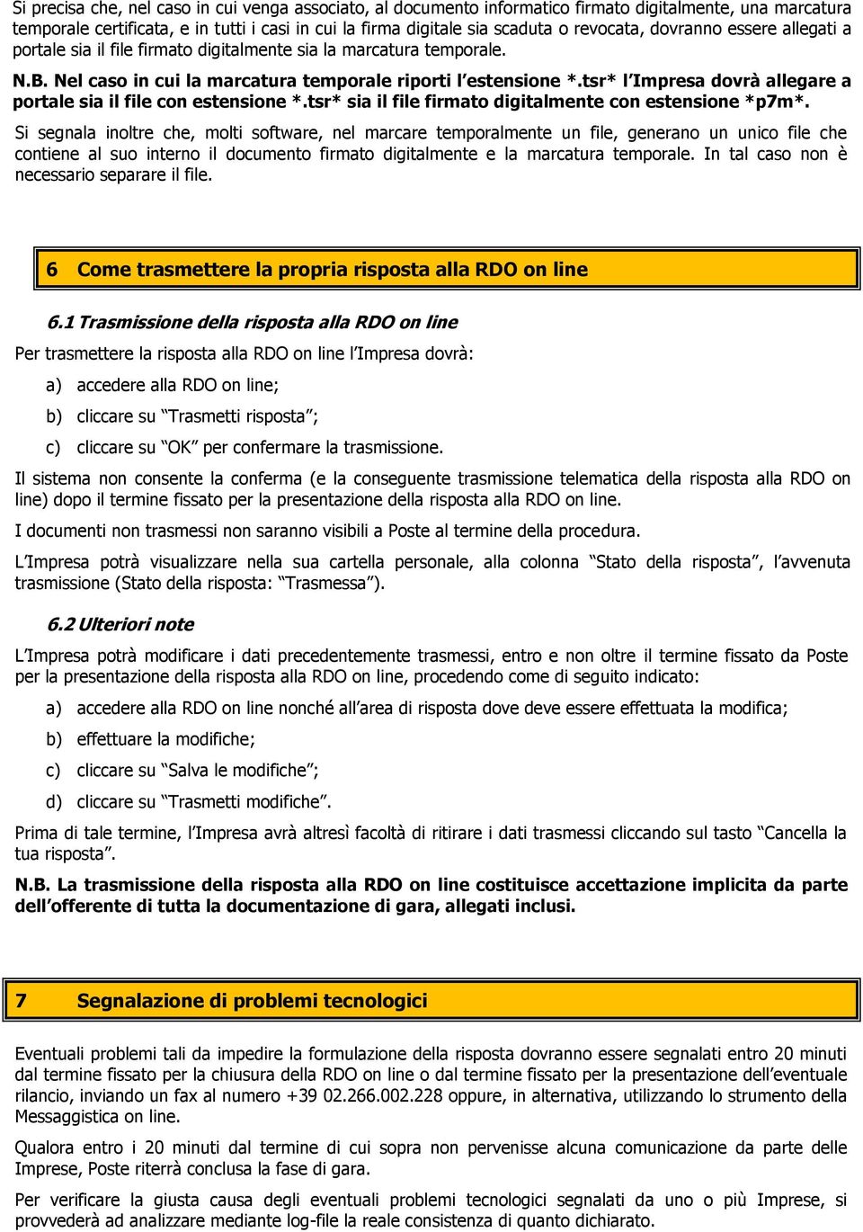 tsr* l Impresa dovrà allegare a portale sia il file con estensione *.tsr* sia il file firmato digitalmente con estensione *p7m*.