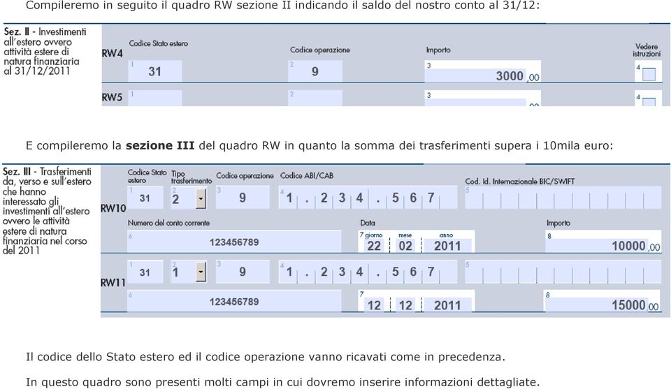 10mila euro: Il codice dello Stato estero ed il codice operazione vanno ricavati come in