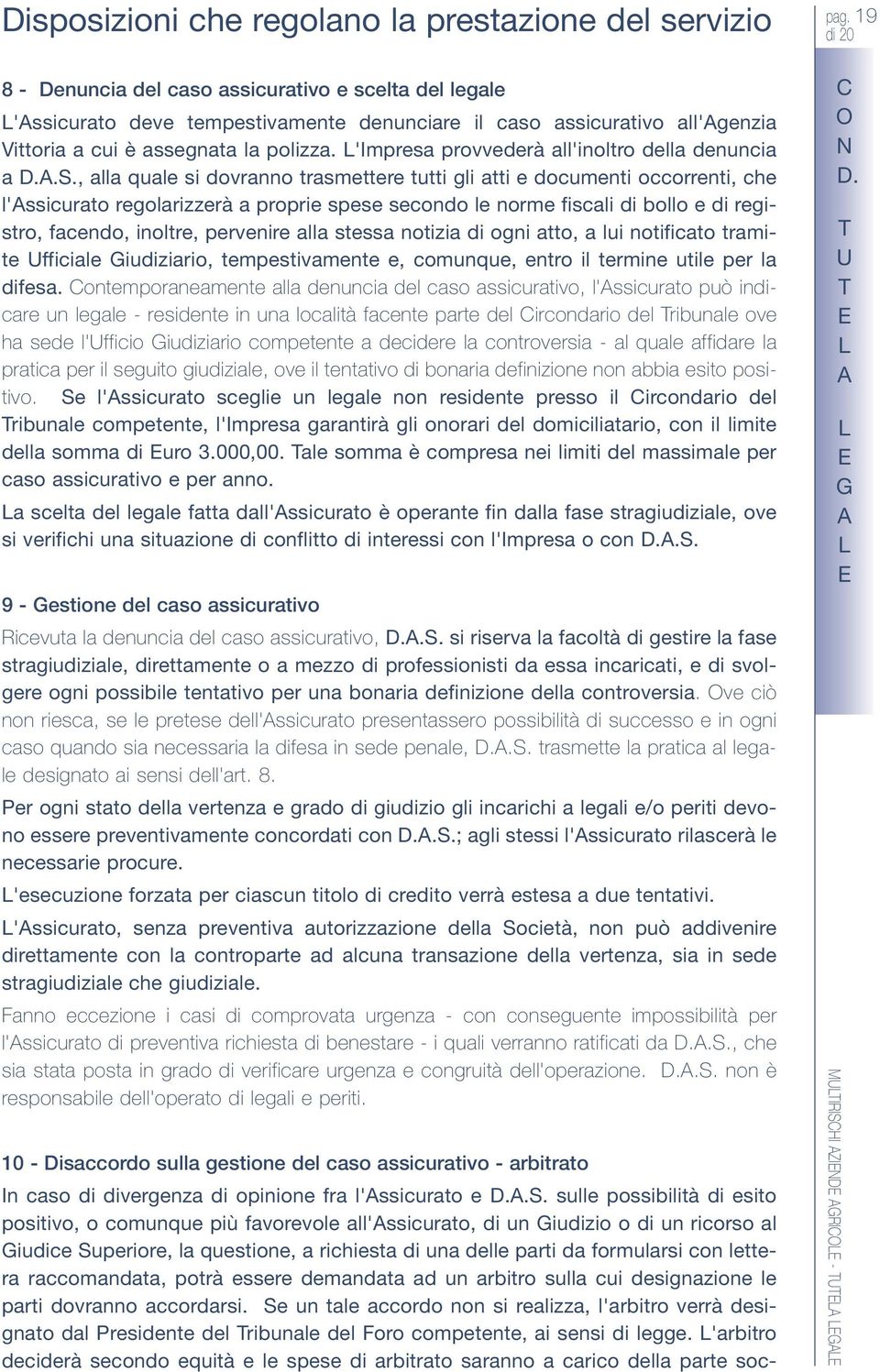 'mpresa provvederà all'inoltro della denuncia a D..S.