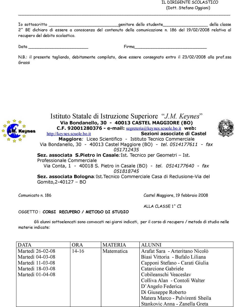 ALLA CLASSE 1^ CI Martedì 26-02-08 Martedì 04-03-08 Martedì 11-03-08 Martedì 18-03-08 Martedì 01-04-08 14-16 Matematica Arafat Sara