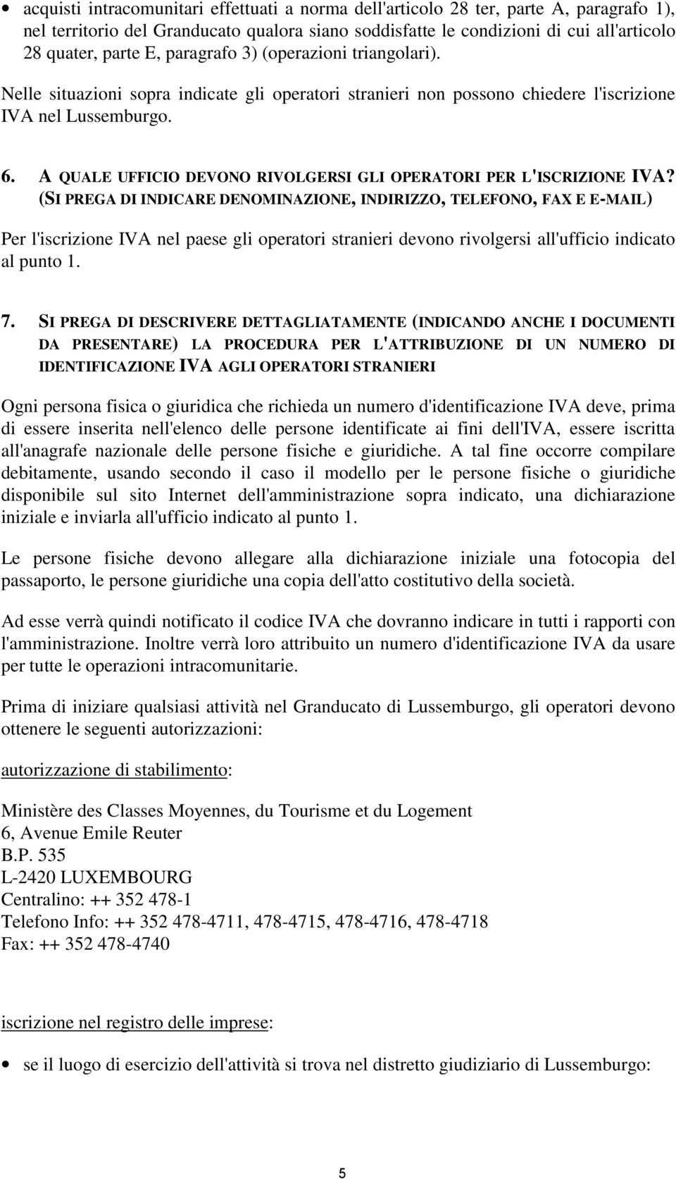 A QUALE UFFICIO DEVONO RIVOLGERSI GLI OPERATORI PER L'ISCRIZIONE IVA?