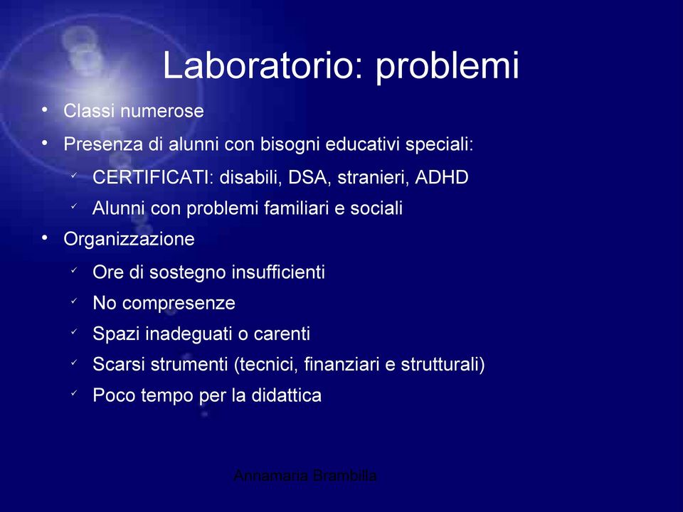 e sociali Organizzazione Ore di sostegno insufficienti No compresenze Spazi