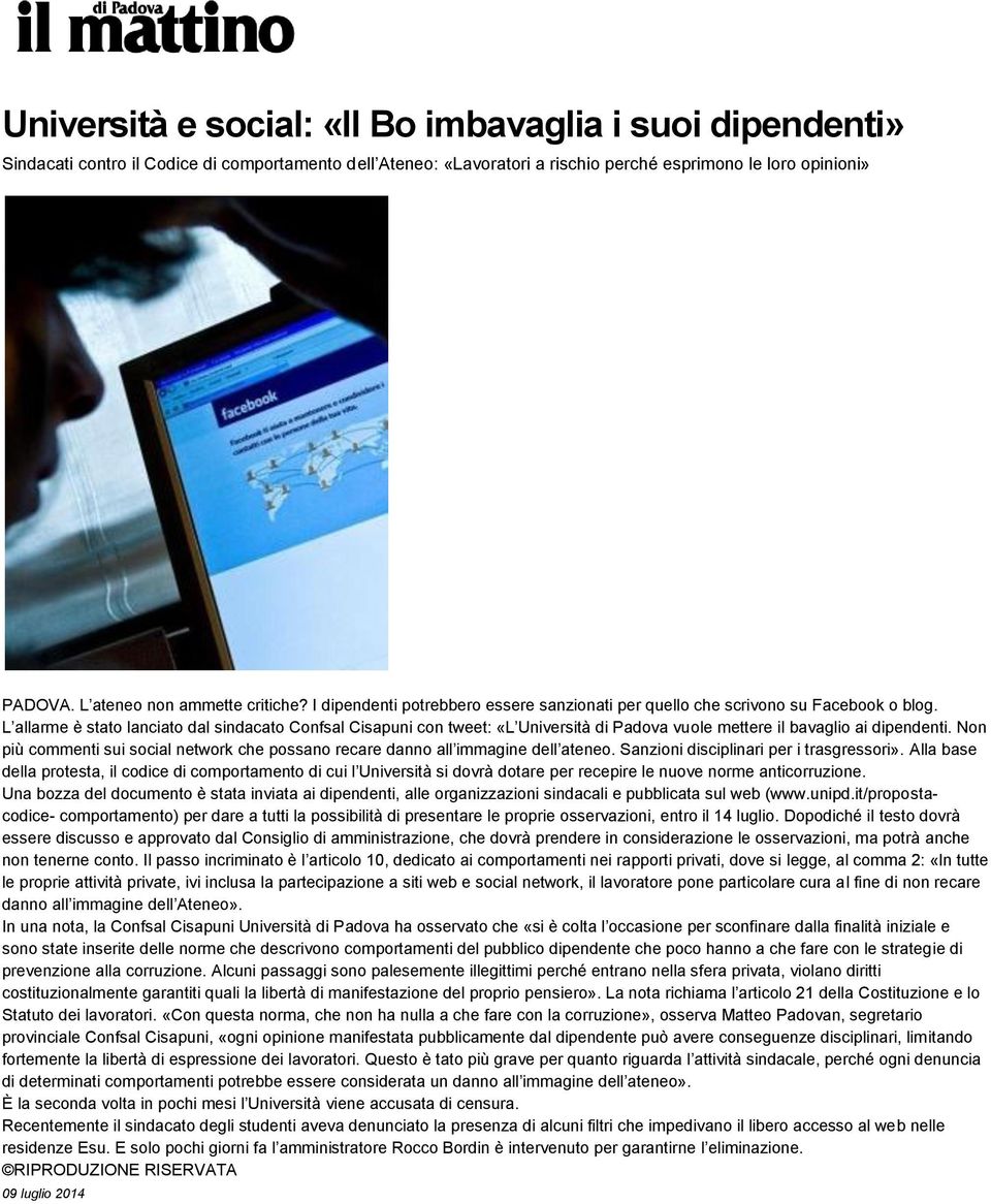 L allarme è stato lanciato dal sindacato Confsal Cisapuni con tweet: «L Università di Padova vuole mettere il bavaglio ai dipendenti.