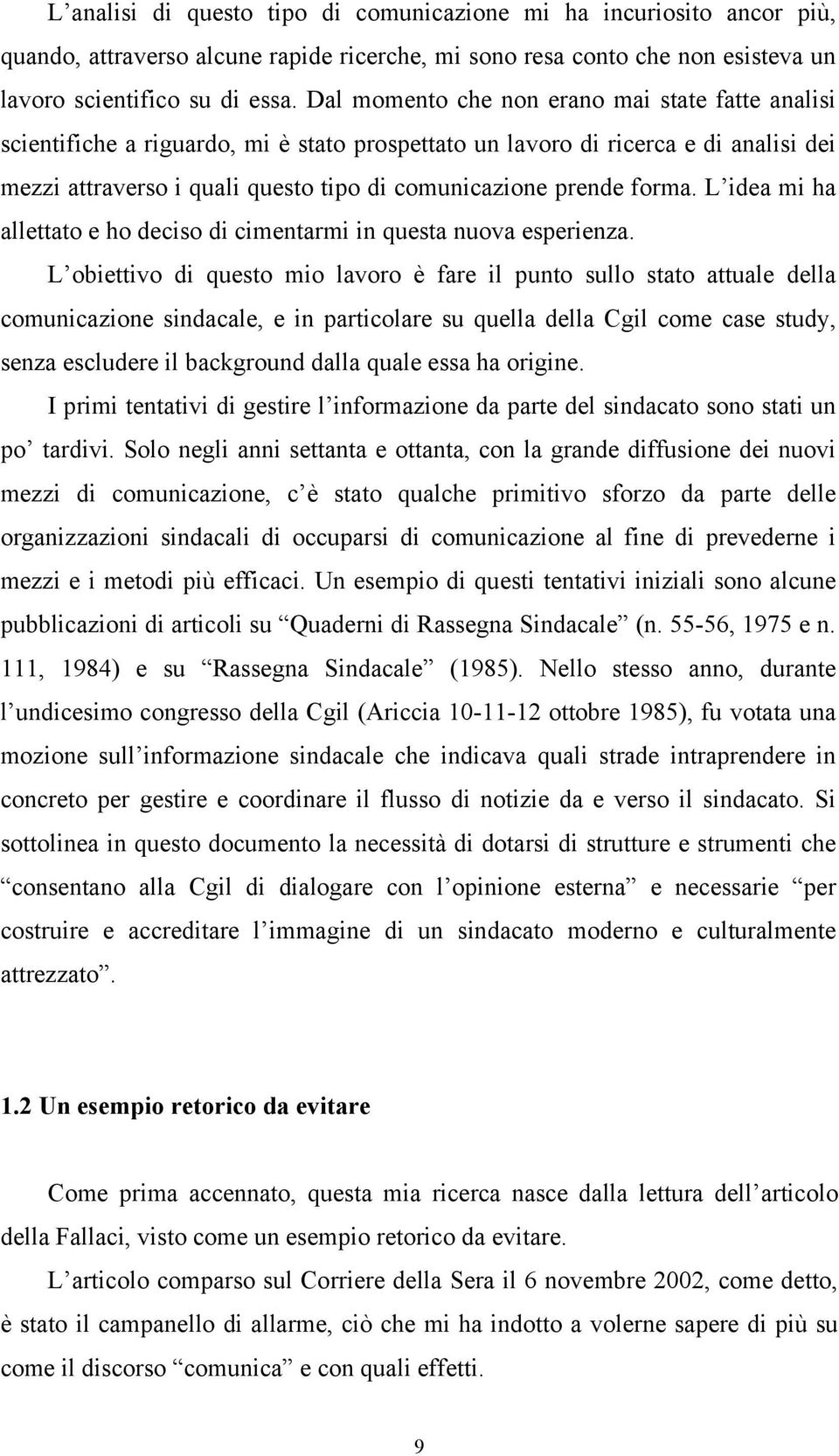 forma. L idea mi ha allettato e ho deciso di cimentarmi in questa nuova esperienza.