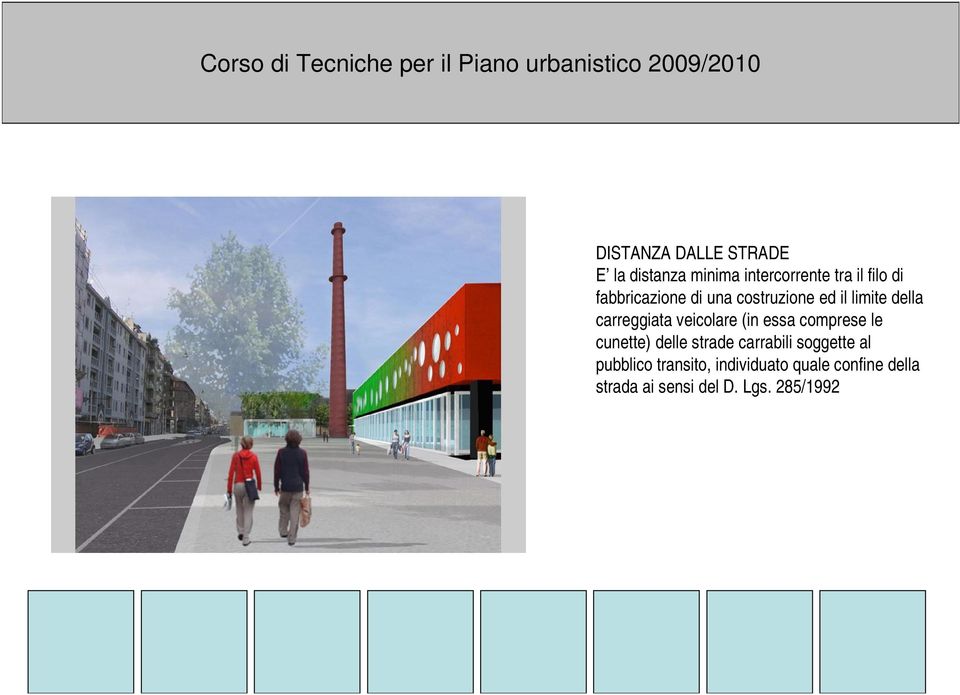 (in essa comprese le cunette) delle strade carrabili soggette al pubblico