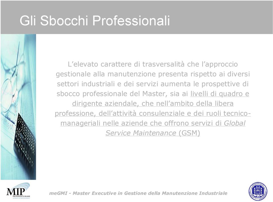 dirigente aziendale, che nell ambito della libera professione, dell attività consulenziale e dei ruoli tecnicomanageriali nelle