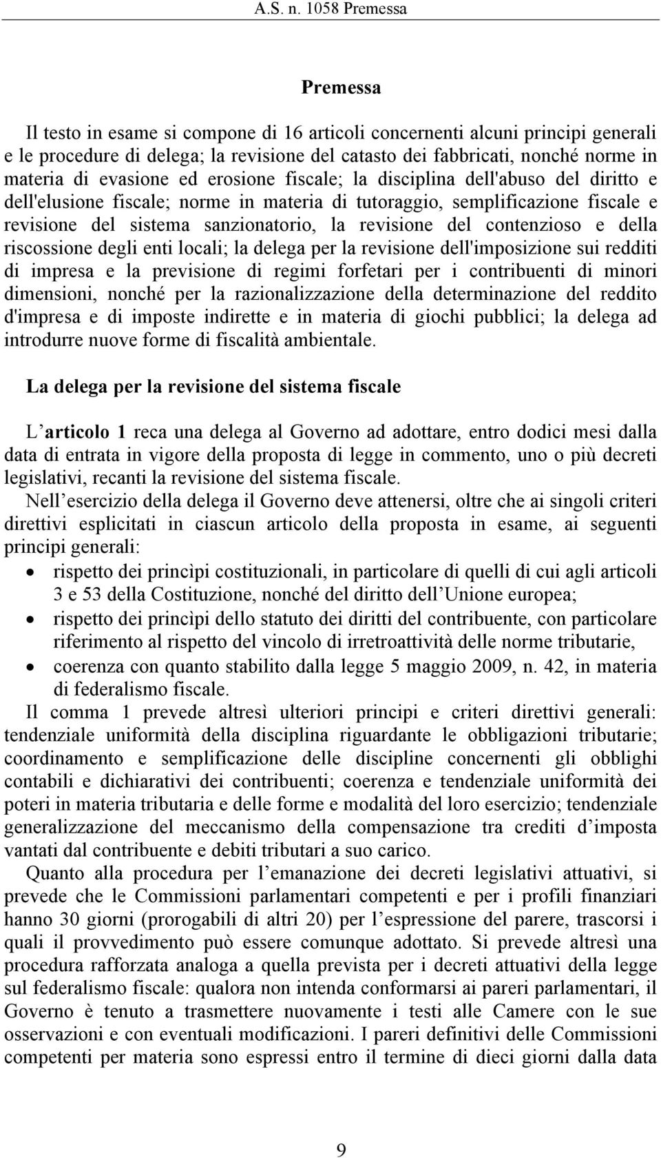 evasione ed erosione fiscale; la disciplina dell'abuso del diritto e dell'elusione fiscale; norme in materia di tutoraggio, semplificazione fiscale e revisione del sistema sanzionatorio, la revisione