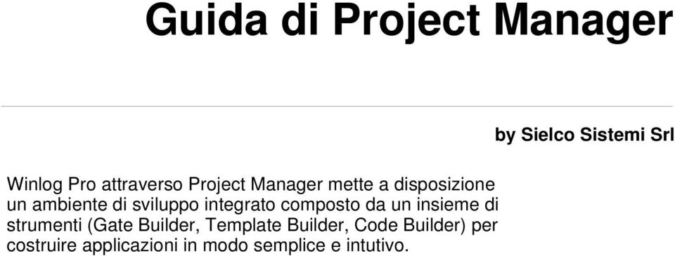 integrato composto da un insieme di strumenti (Gate Builder, Template