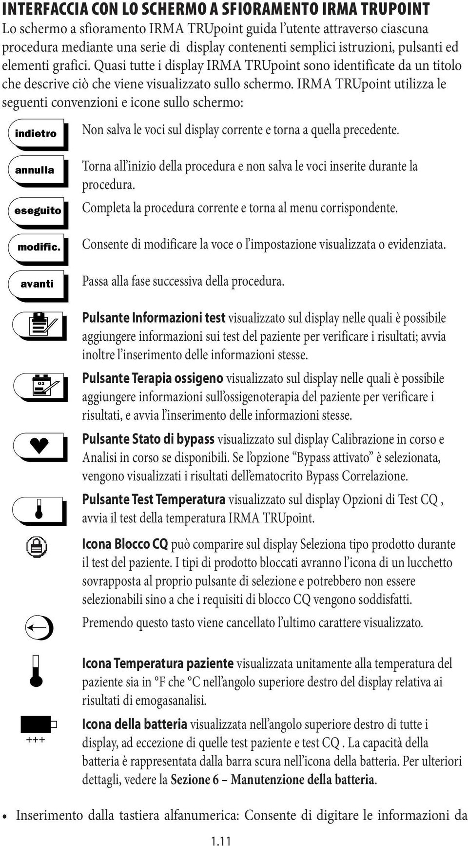 IRMA TRUpoint utilizza le seguenti convenzioni e icone sullo schermo: indietro annulla eseguito modific. O2 +++ Non salva le voci sul display corrente e torna a quella precedente.