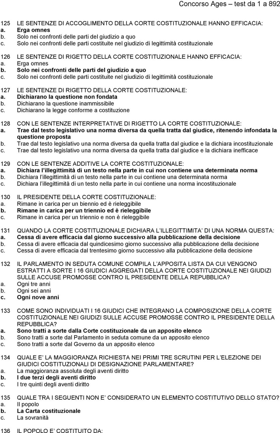 Solo nei confronti delle parti del giudizio a quo c. Solo nei confronti delle parti costituite nel giudizio di legittimità costituzionale 127 LE SENTENZE DI RIGETTO DELLA CORTE COSTITUZIONALE: a.