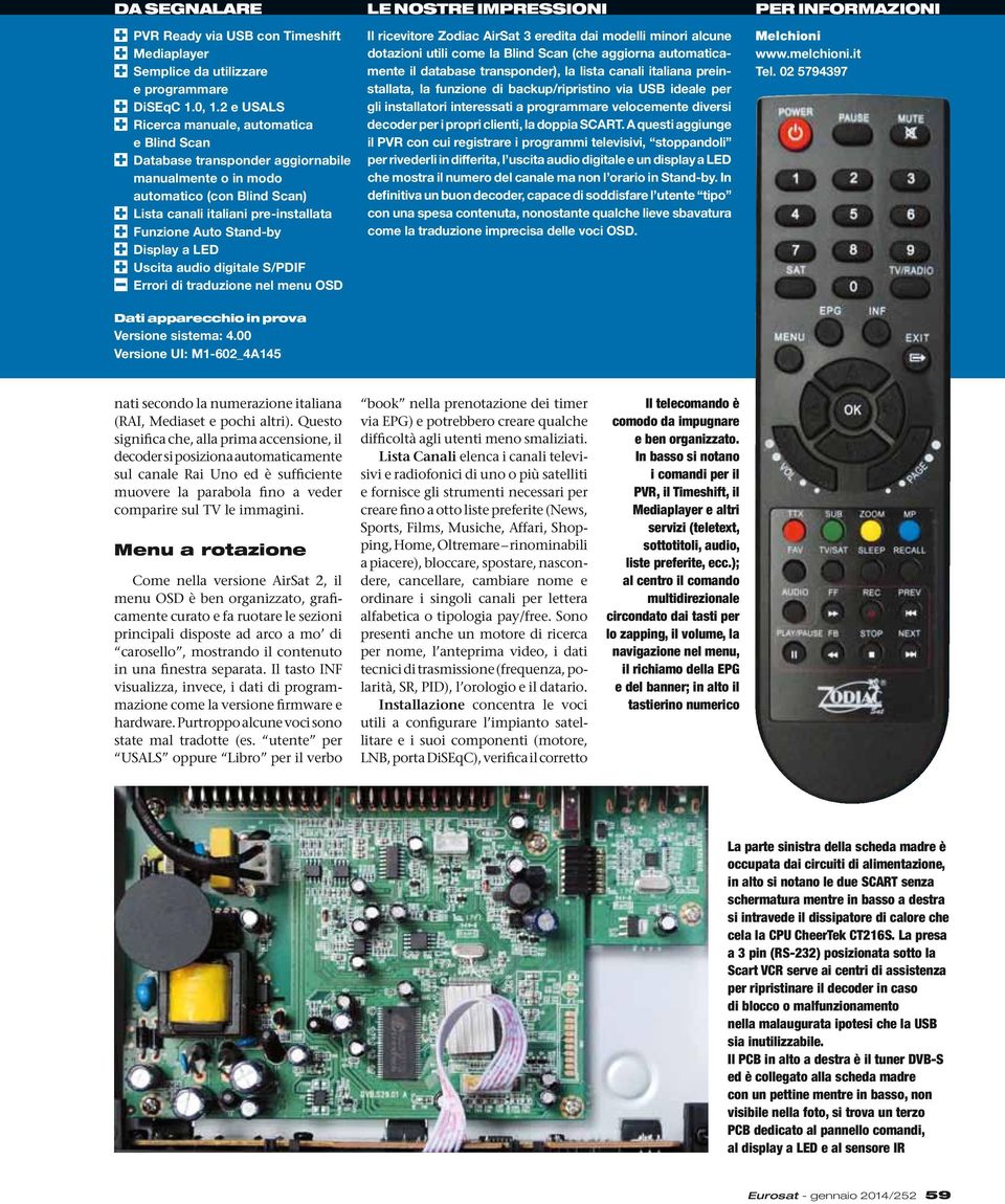 Stand-by 4 Display a LED 4 Uscita audio digitale S/PDIF 3 Errori di traduzione nel menu OSD Dati apparecchio in prova Versione sistema: 4.