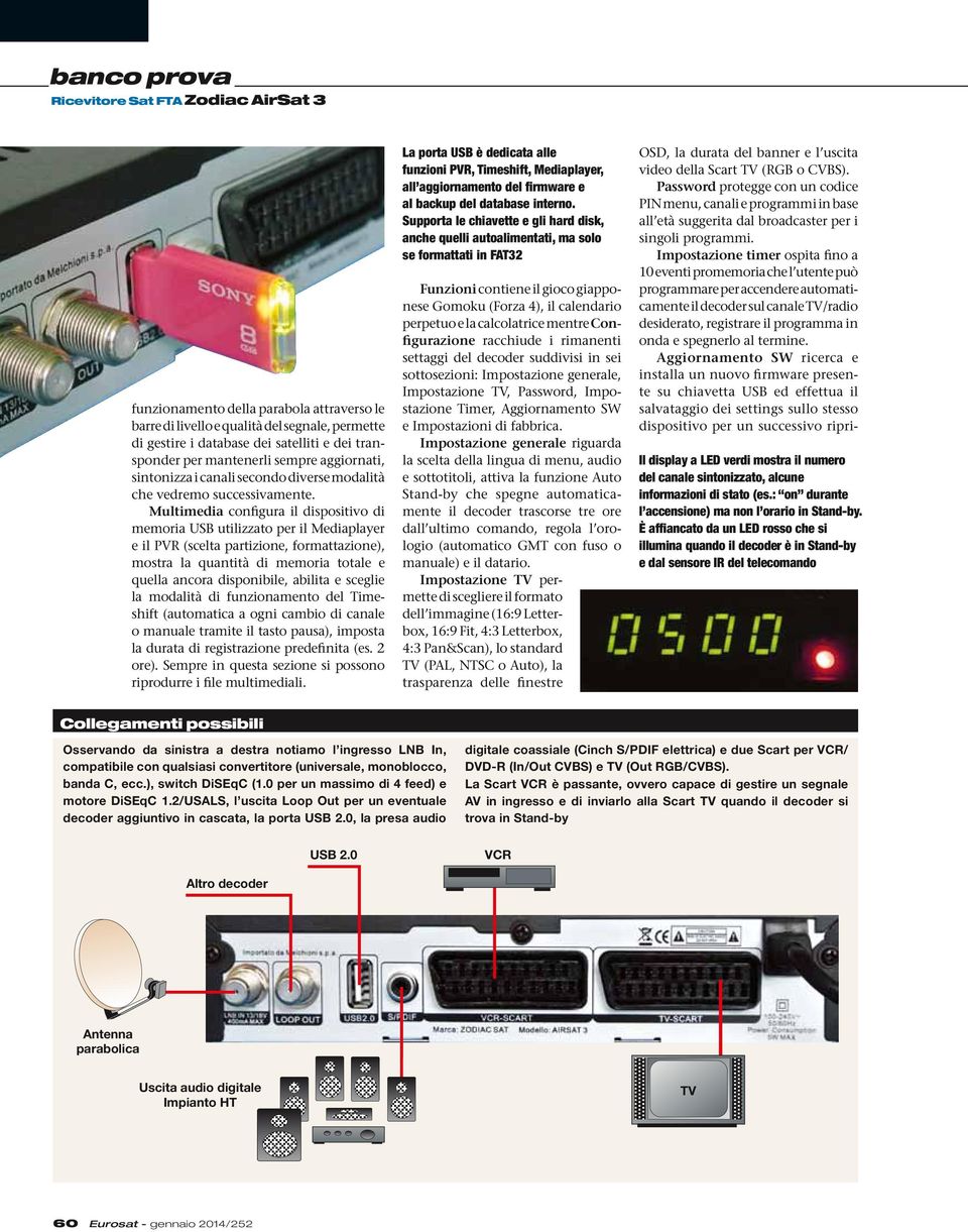 Multimedia configura il dispositivo di memoria USB utilizzato per il Mediaplayer e il PVR (scelta partizione, formattazione), mostra la quantità di memoria totale e quella ancora disponibile, abilita