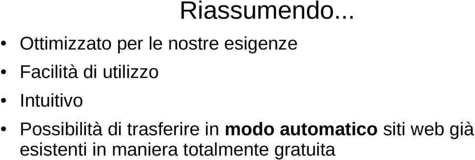 Facilità di utilizzo Intuitivo Possibilità