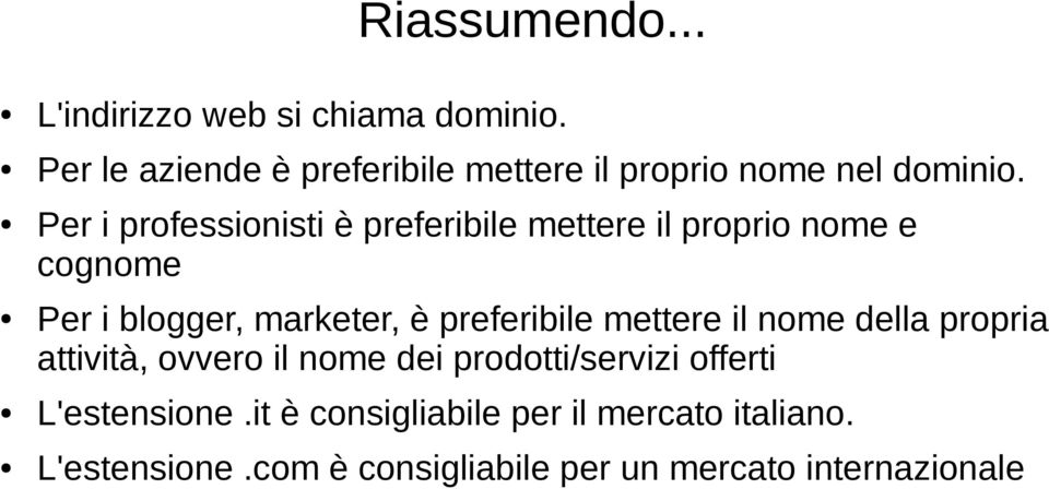 Per i professionisti è preferibile mettere il proprio nome e cognome Per i blogger, marketer, è