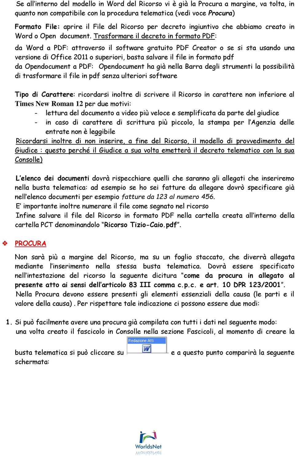 Trasformare il decreto in formato PDF: da Word a PDF: attraverso il software gratuito PDF Creator o se si sta usando una versione di Office 2011 o superiori, basta salvare il file in formato pdf da