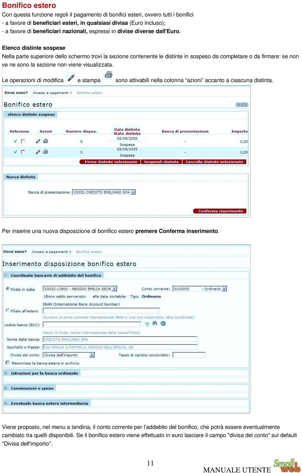 Elenco distinte sospese Nella parte superiore dello schermo trovi la sezione contenente le distinte in sospeso da completare o da firmare: se non ve ne sono la sezione non viene visualizzata.