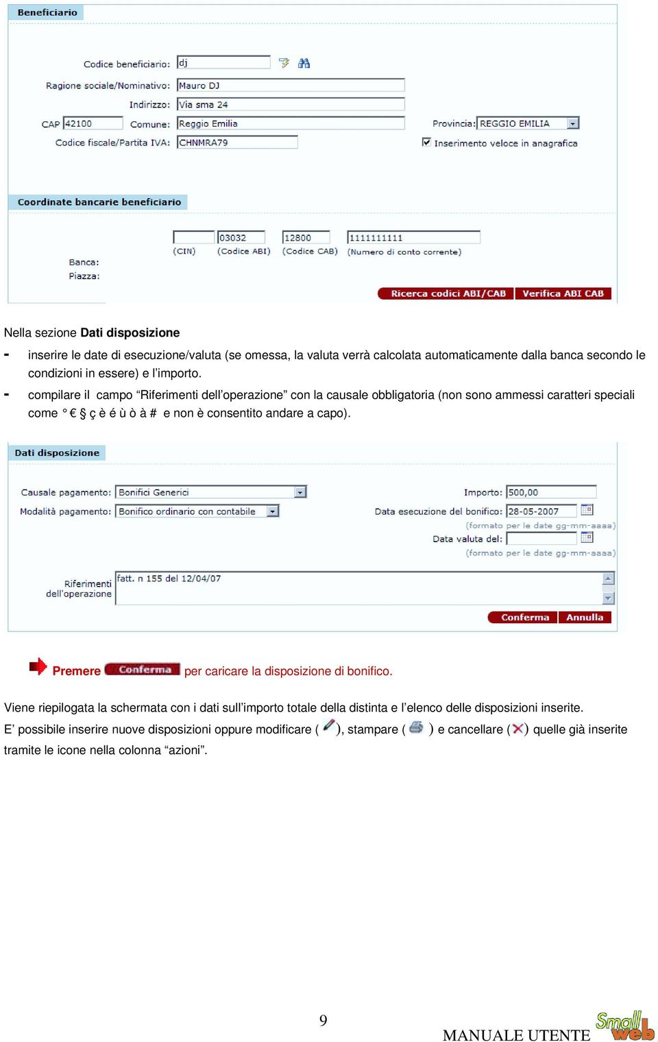 - compilare il campo Riferimenti dell operazione con la causale obbligatoria (non sono ammessi caratteri speciali come ç è é ù ò à # e non è consentito andare a capo).