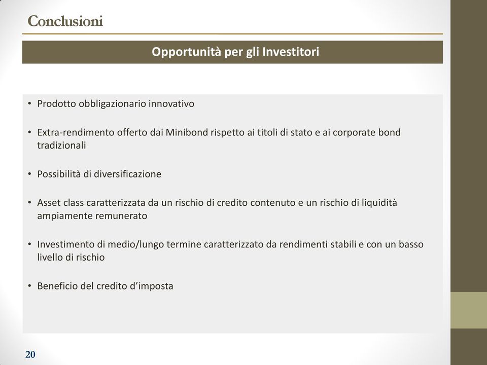 caratterizzata da un rischio di credito contenuto e un rischio di liquidità ampiamente remunerato Investimento di