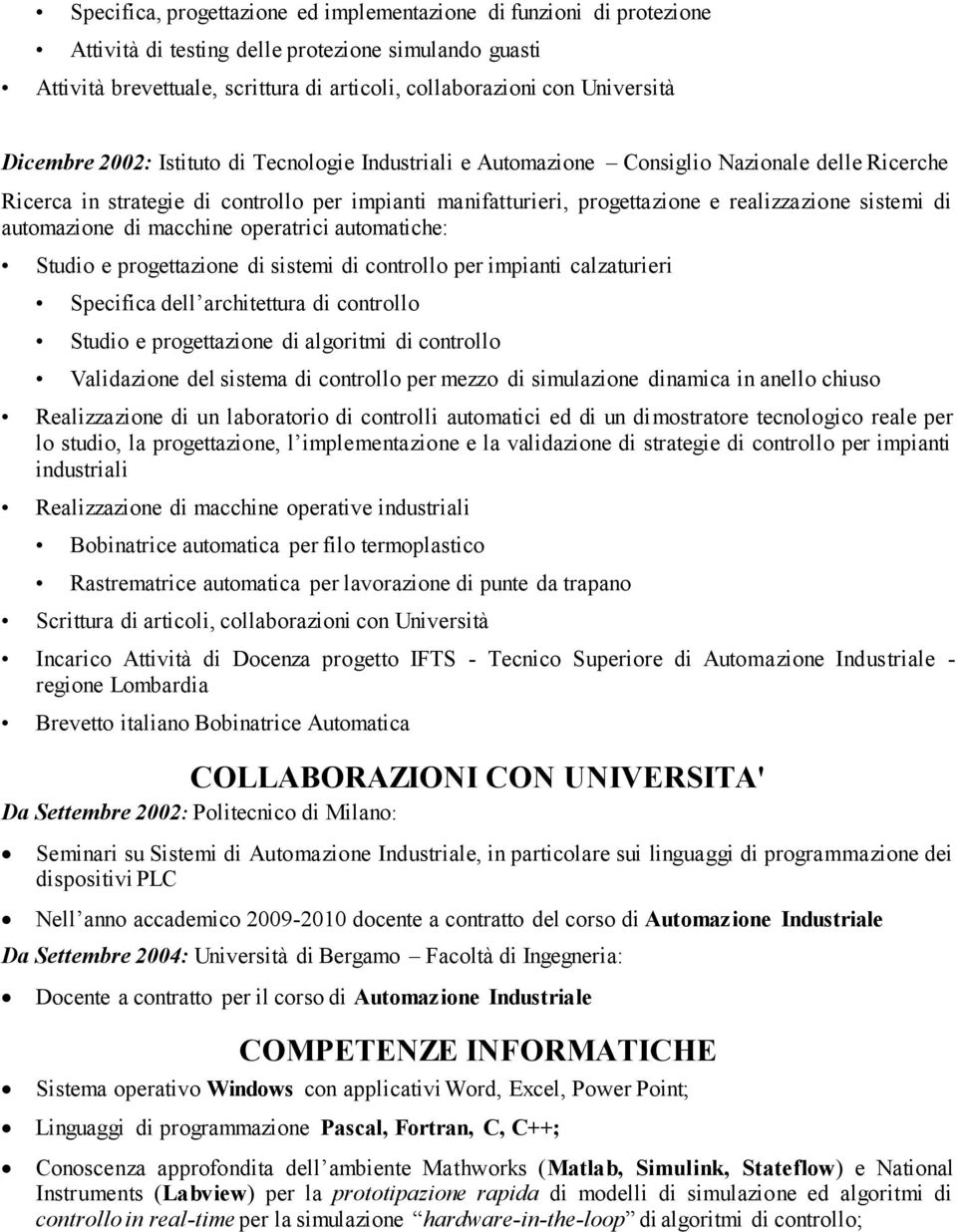 di automazione di macchine operatrici automatiche: Studio e progettazione di sistemi di controllo per impianti calzaturieri Specifica dell architettura di controllo Studio e progettazione di