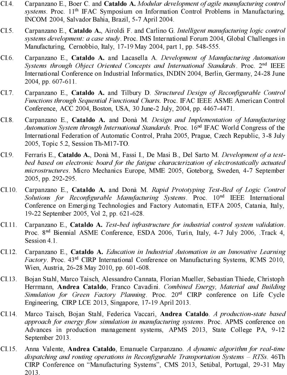 Intelligent manufacturing logic control systems development: a case study. Proc. IMS International Forum 2004, Global Challenges in Manufacturing, Cernobbio, Italy, 17-19 May 2004, part 1, pp.