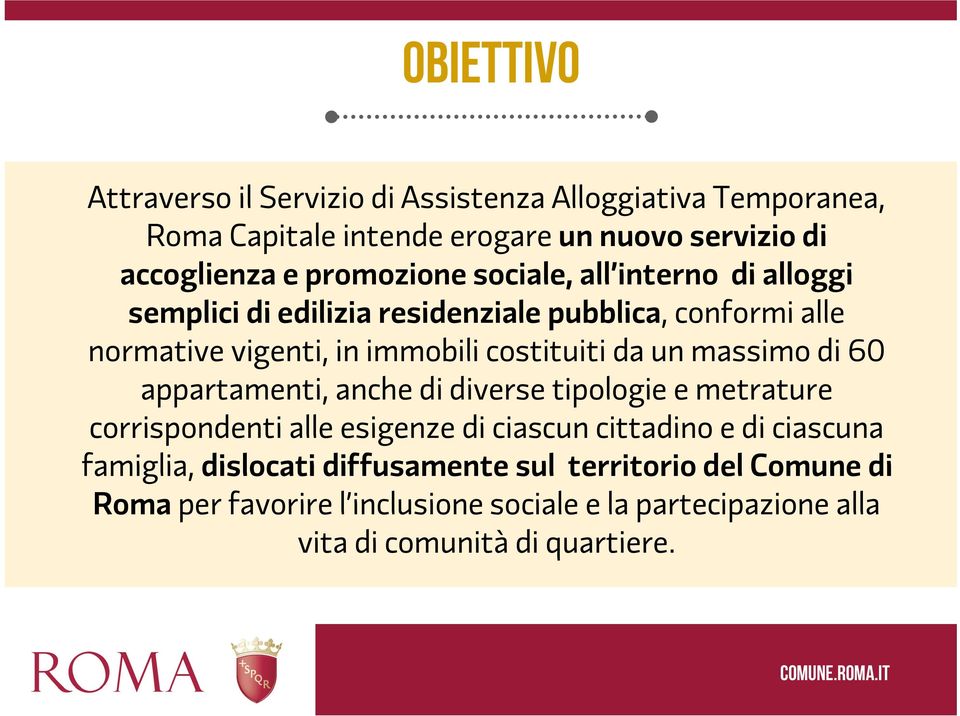 da un massimo di 60 appartamenti, anche di diverse tipologie e metrature corrispondenti alle esigenze di ciascun cittadino e di ciascuna