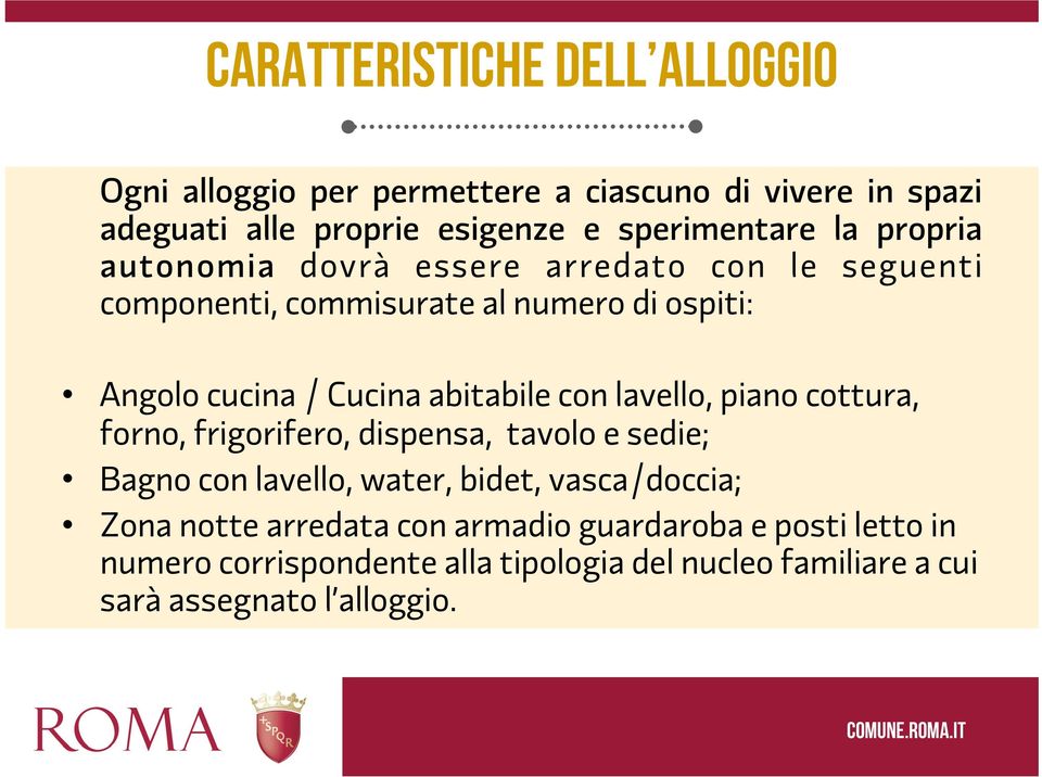 abitabile con lavello, piano cottura, forno, frigorifero, dispensa, tavolo e sedie; Bagno con lavello, water, bidet, vasca/doccia; Zona