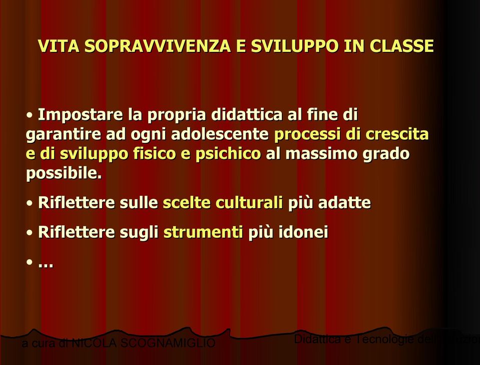 crescita e di sviluppo fisico e psichico al massimo grado possibile.