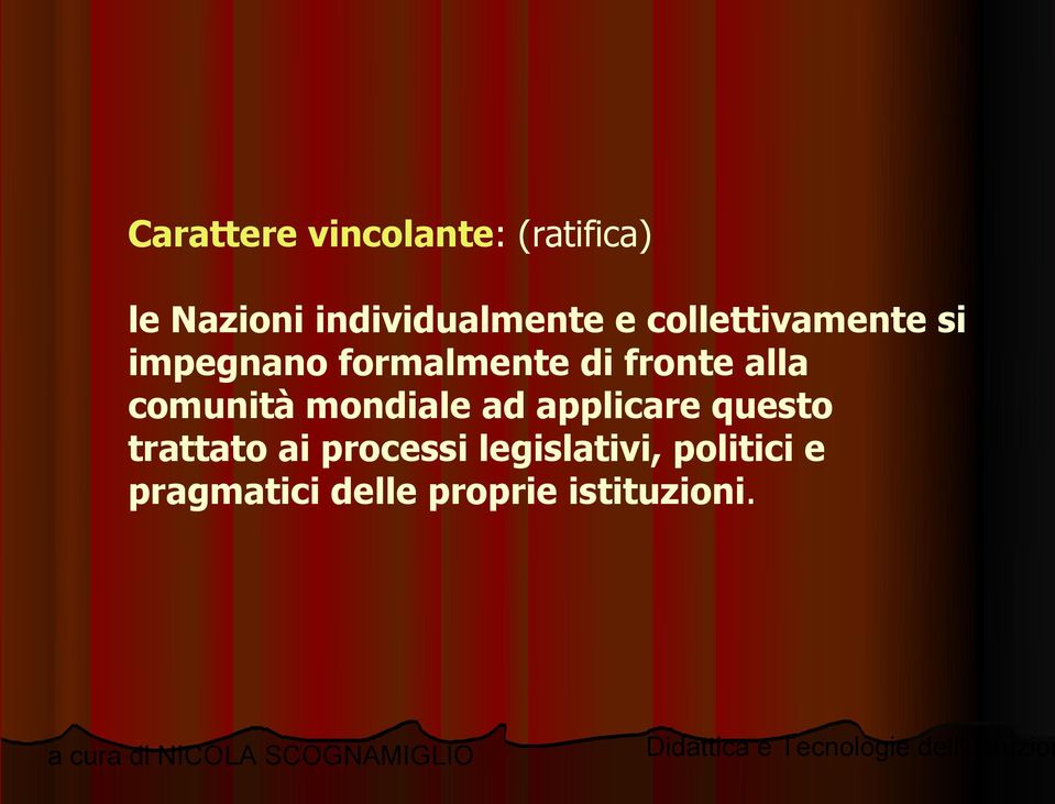 comunità mondiale ad applicare questo trattato ai processi