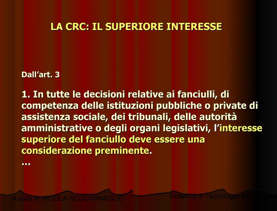 pubbliche o private di assistenza sociale, dei tribunali, delle autorità