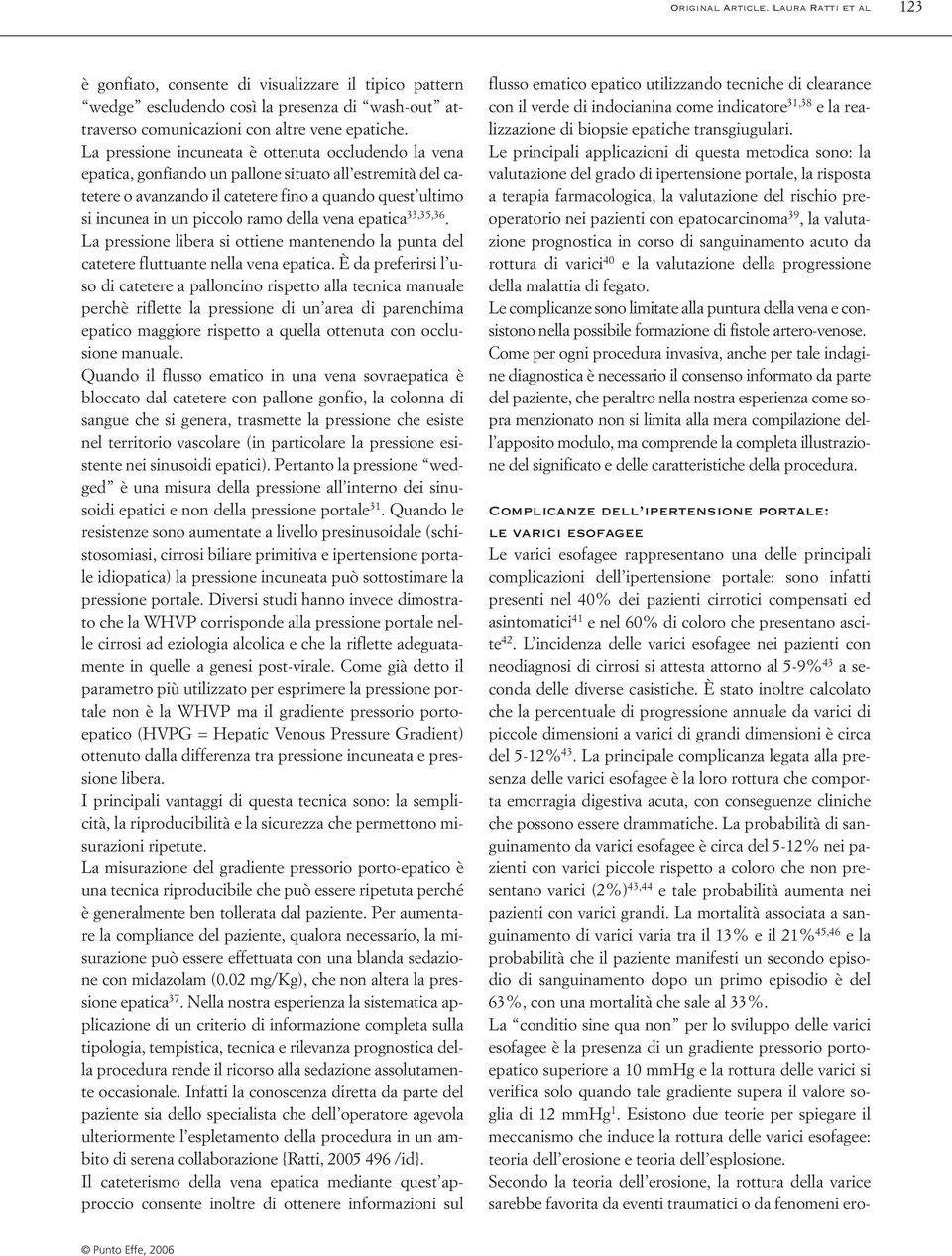 della vena epatica 33,35,36. La pressione libera si ottiene mantenendo la punta del catetere fluttuante nella vena epatica.