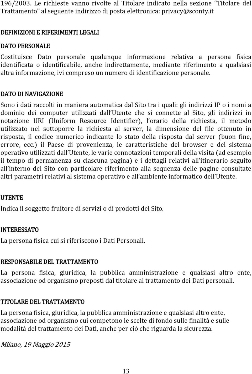 riferimento a qualsiasi altra informazione, ivi compreso un numero di identificazione personale.